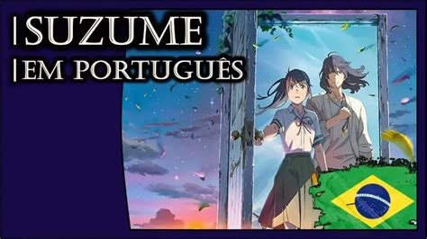 suzume no tojimari redecanais|Suzume em português brasileiro .